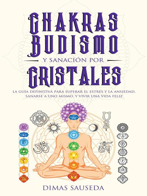 Title details for Chakras, budismo y sanación por cristales by DIMAS SAUSEDA - Available